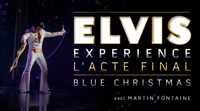 Elvis Experience Espace St-Denis blue christmas Martin Fontaine spectacle billet