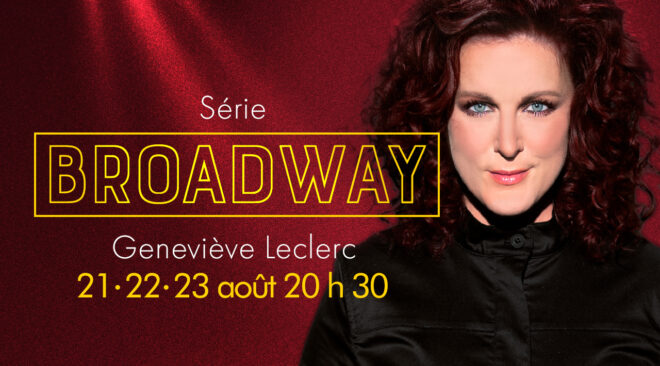 Geneviève Leclerc Série Broadway spectacle Espace St-Denis