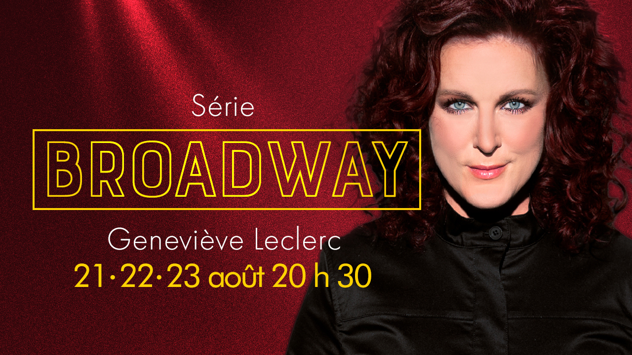 Geneviève Leclerc Série Broadway spectacle Espace St-Denis